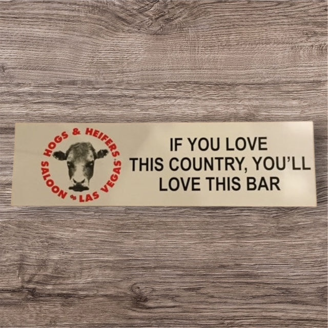 BUMPER STICKER "IF YOU LOVE THIS COUNTRY,   YOU'LL LOVE THIS BAR"